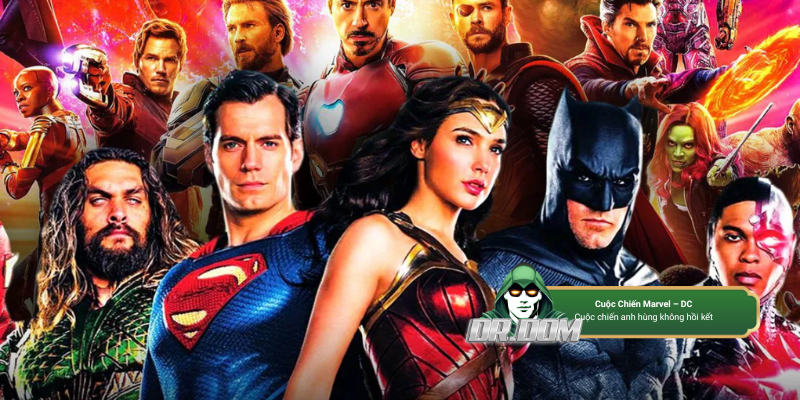 Marvel vs DC: Ai Mới Là Vị Vua Của Điện Ảnh Siêu Anh Hùng